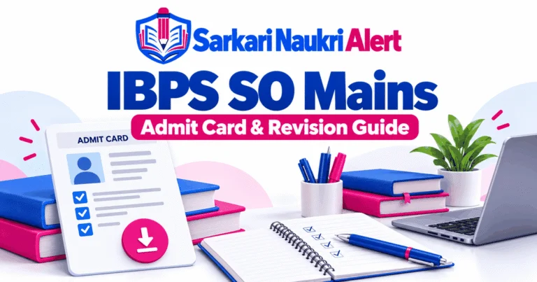 IBPS SO Mains Admit Card 2026: Download Call Letter, Check Instructions & Plan Final Revision